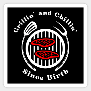 Grillin' and Chillin' - Since Birth Sticker